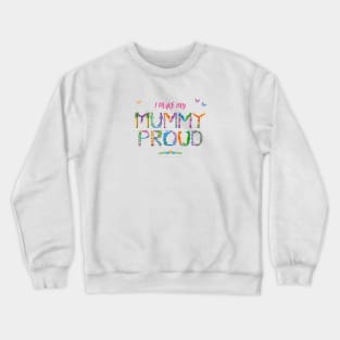 I Make My Mummy Proud - tropical wordart Crewneck Sweatshirt